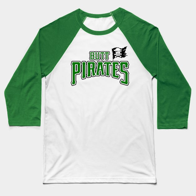 Butt Pirates Green Baseball T-Shirt by Qurikz